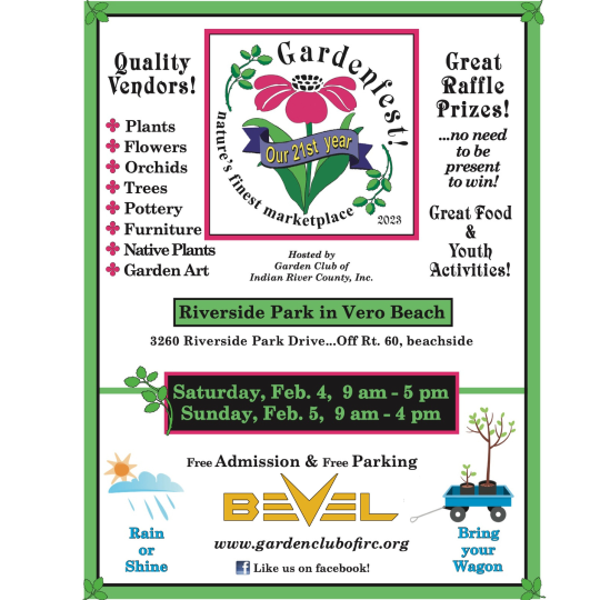 Gardenfest! 2023 at Riverside Part in Vero Beach. Quality vendors, Great raffle prizes-no need to be present to win! Great food and youth activities! Saturday, Feb 4th 9 to 5 and Sunday Feb 5th from 9-4. Free admission and parking. Hosted by Garden Club of Indian River County, Inc.